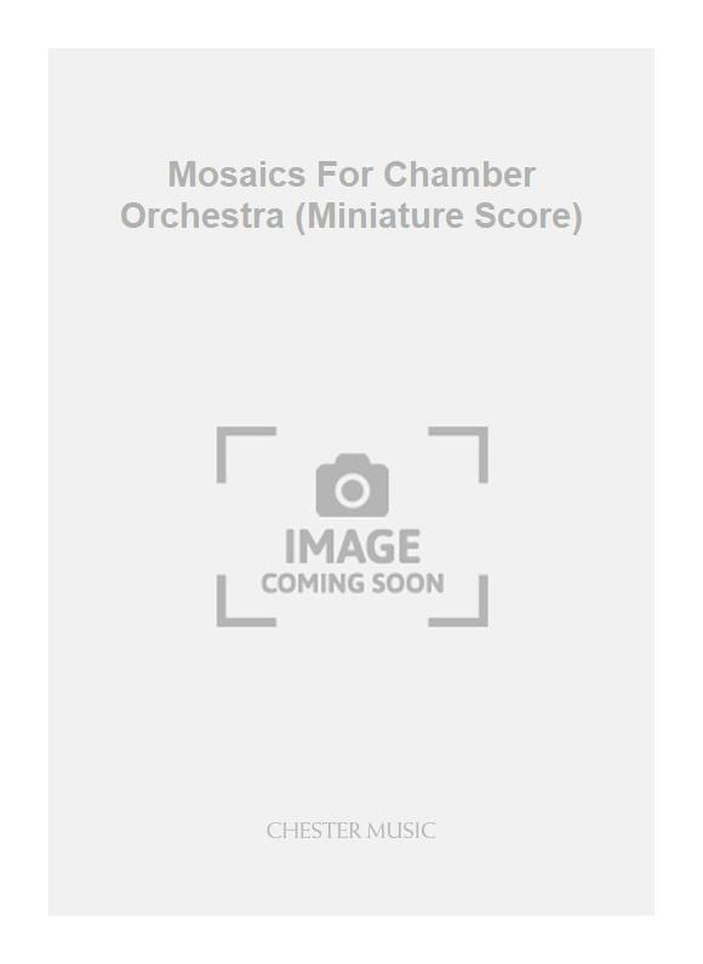 Mosaics For Chamber Orchestra (Miniature Score) de Malcolm Lipkin, Partition pour orchestre de chambre