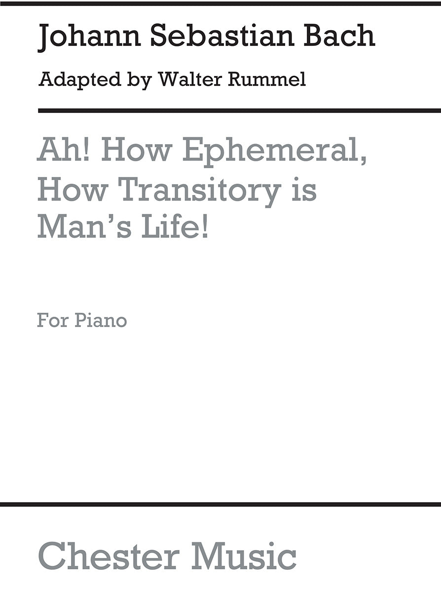 Ah! How Ephemeral, How Transitory Is Man's Life de Johann Sebastian Bach, Livre pour piano