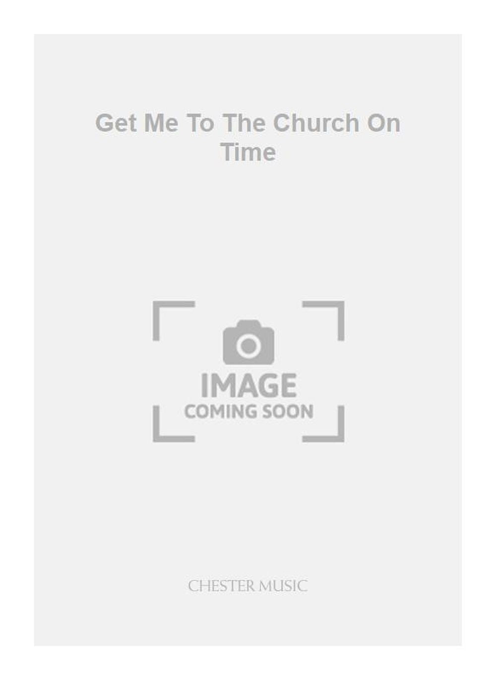 Get Me To The Church On Time de Frederick Loewe, Livre