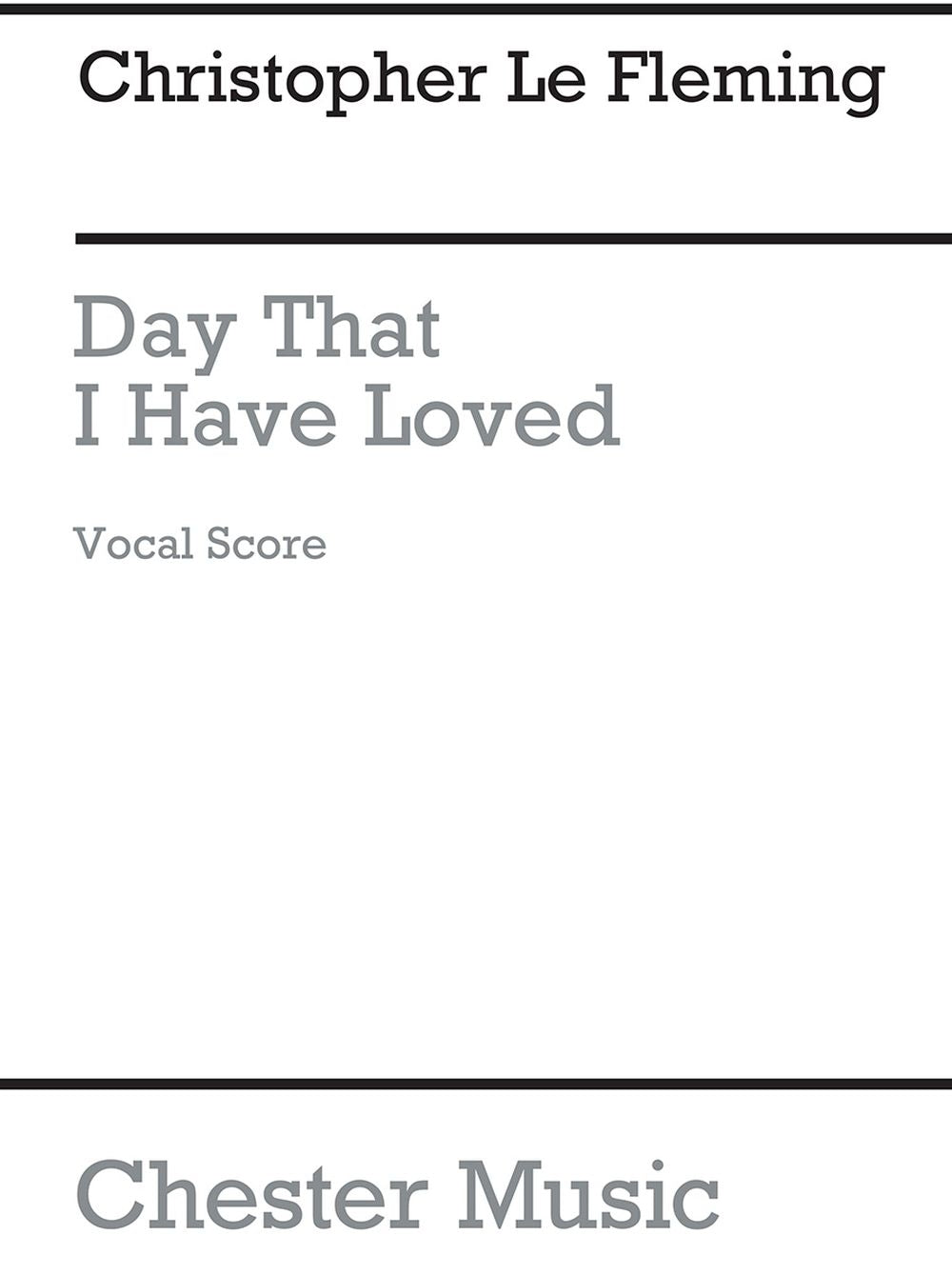 Day I Have Loved for SSA Chorus de Christopher Le Fleming, Partition chorale pour sSA
