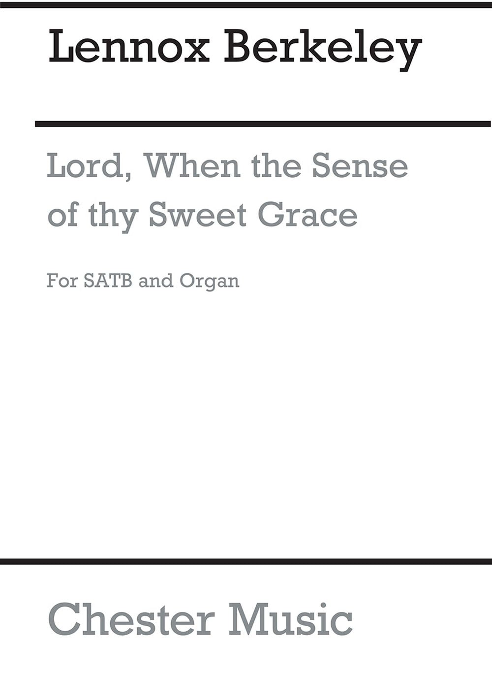 Lord, When The Sense Of Thy Sweet Grace Op.21 No.1 de Lennox Berkeley, Partition chorale pour sATB et Orgue