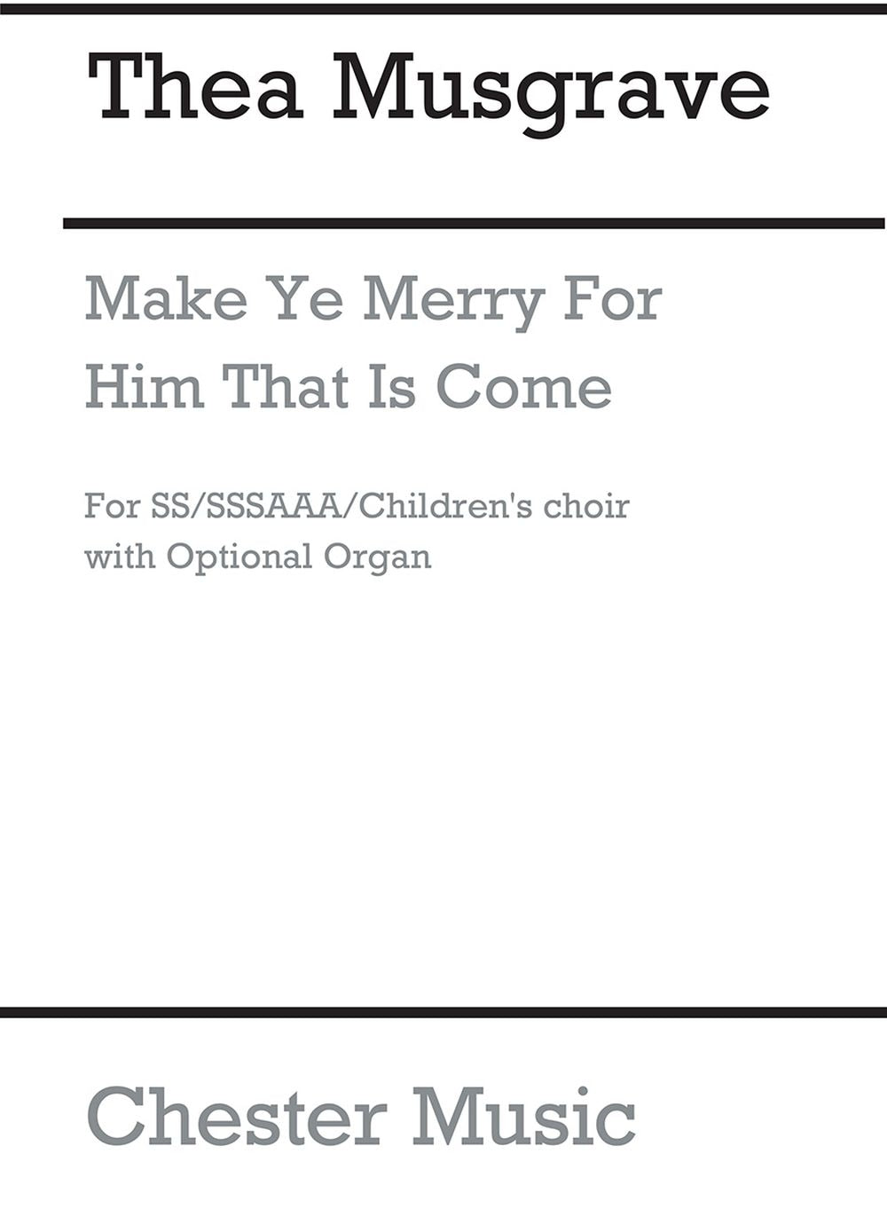 Make Ye Merry For Him That Is Come de Thea Musgrave, Partition chorale pour soprano et SSAA et Accompagnement d'orgue