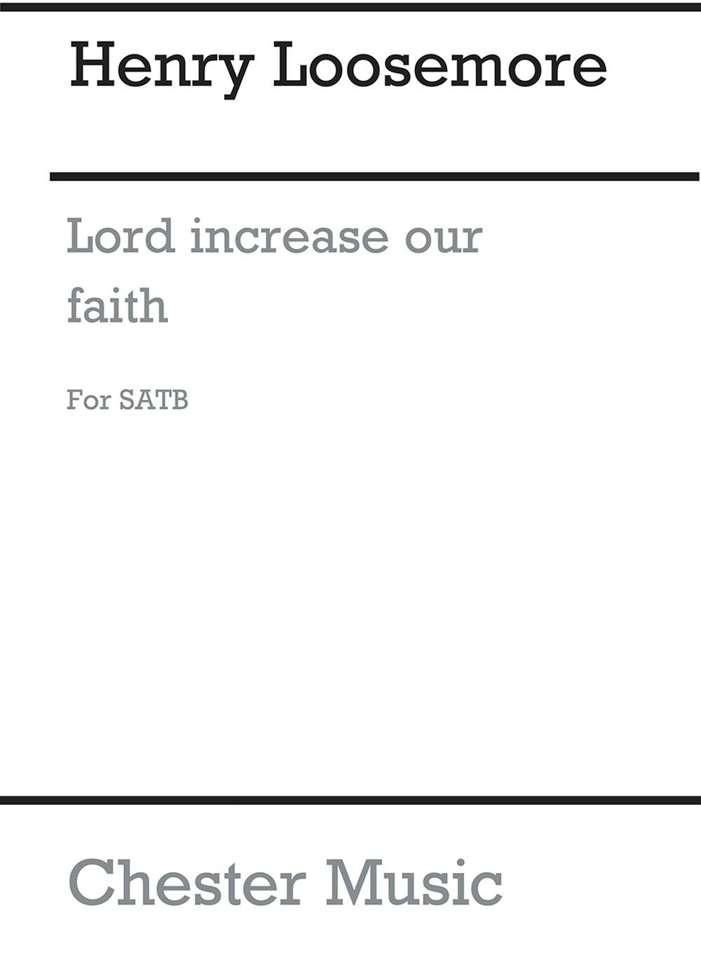 O Lord Increase Our Faith (Wulstan) de Henry Loosemore, Partition chorale pour sATB