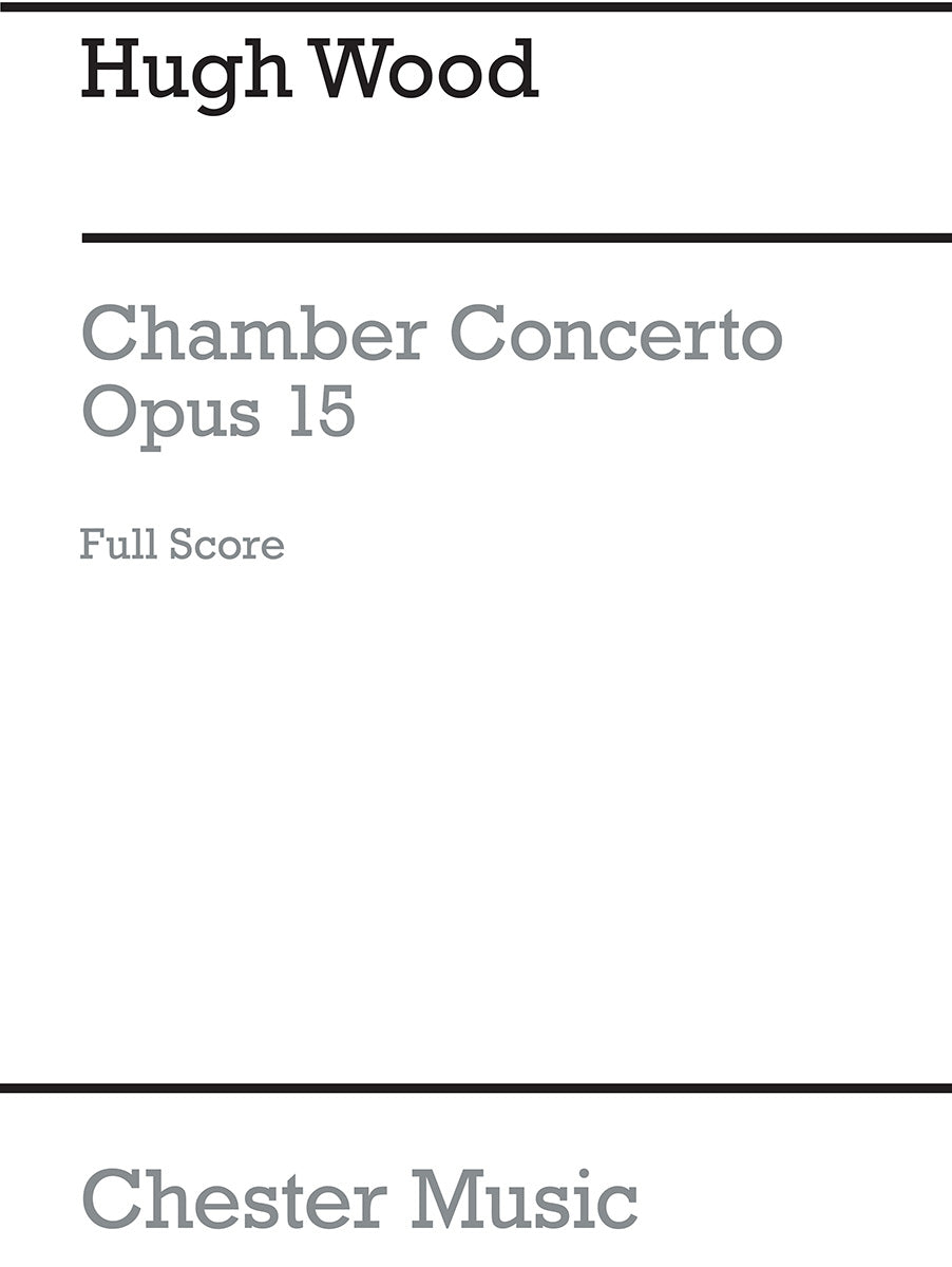 Chamber Concerto Op.15 (Full Score) de Hugh Wood, Partition pour orchestre et Ensemble de chambre