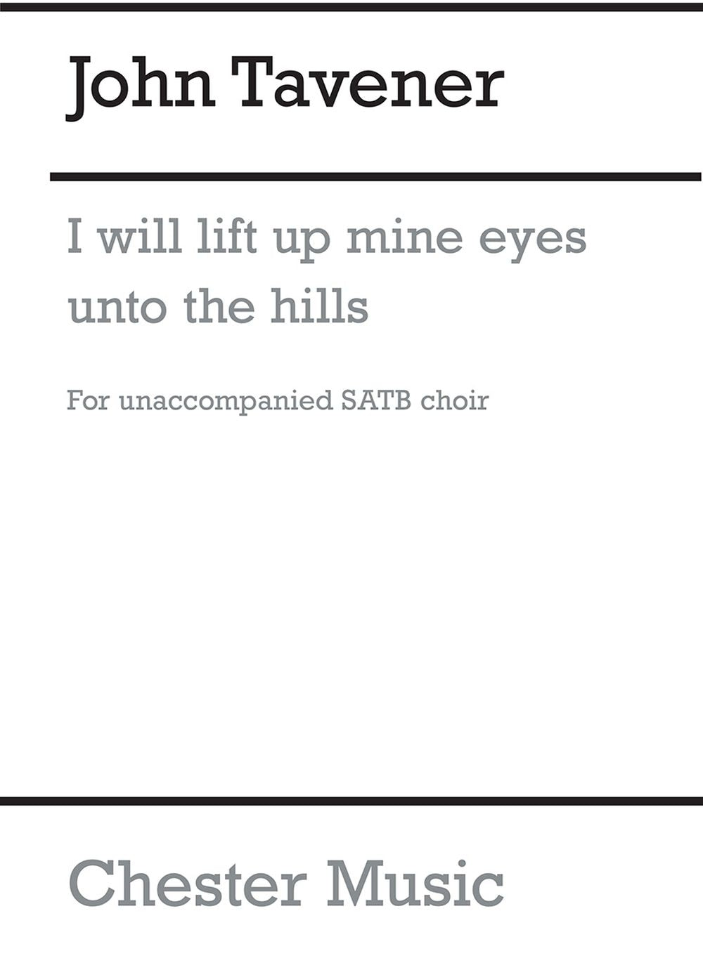 I Will Lift Up Mine Eyes Unto The Hills de John Tavener, Partition chorale pour sATB