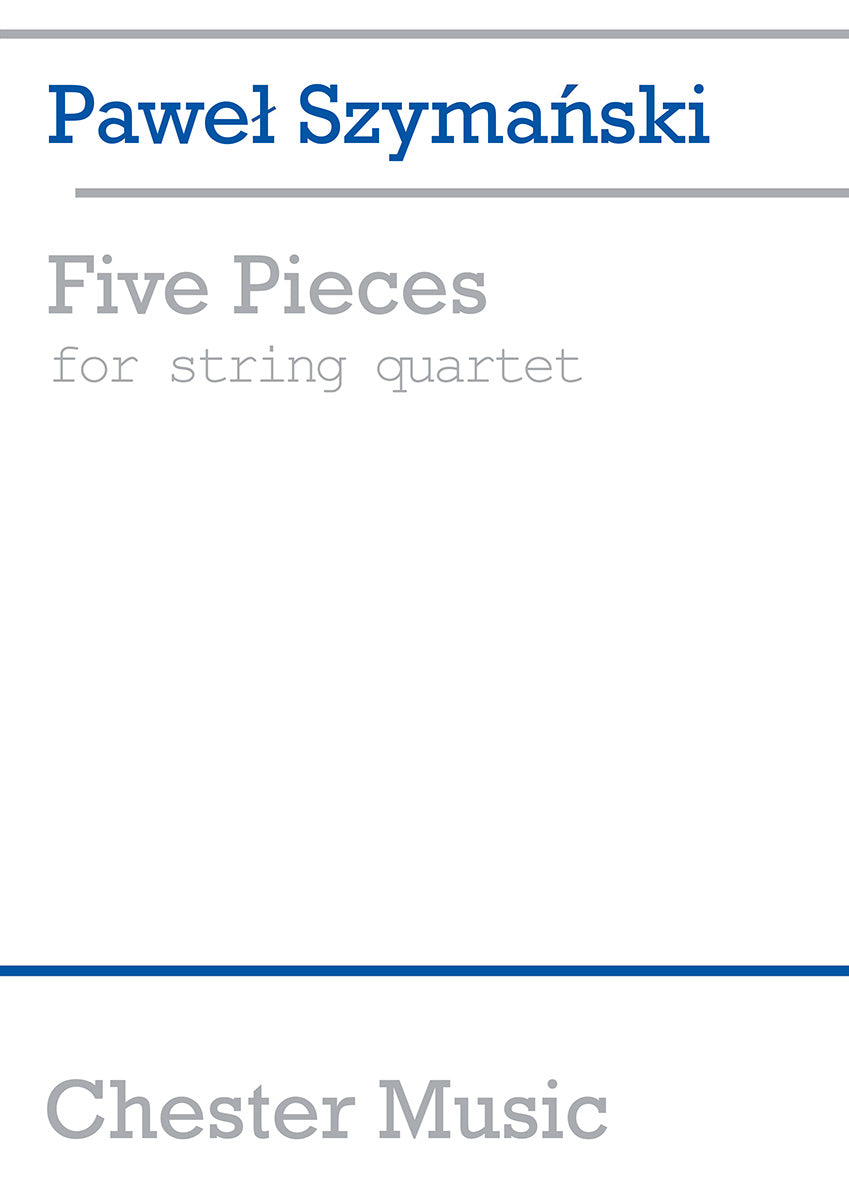 Five Pieces For String Quartet de Pawel Szymanski, Partition pour quatuor à cordes