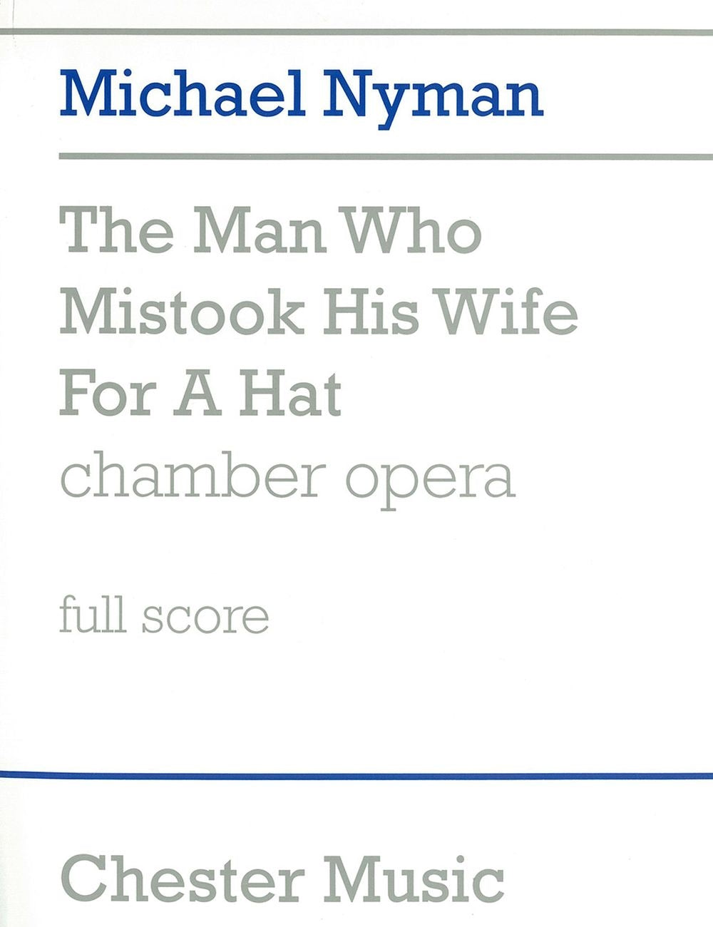 The Man Who Mistook His Wife For A Hat de Michael Nyman, Partition pour opéra
