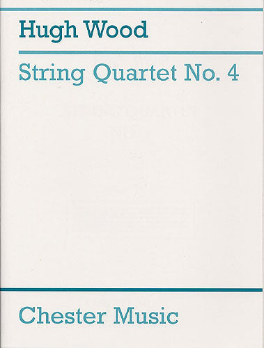 String Quartet No.4 Op.34 de Hugh Wood, Partition + parties pour quatuor à cordes