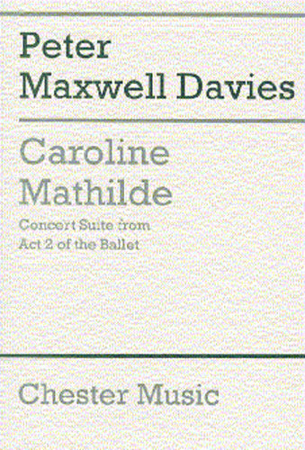 Caroline Mathilde Act 2 (Concert Suite) de Peter Maxwell Davies, Partition pour orchestre et Voix aiguë