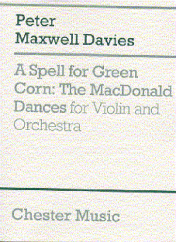 A Spell For Green Corn - The MacDonald Dances de Peter Maxwell Davies, Livre pour orchestre et Violon solo