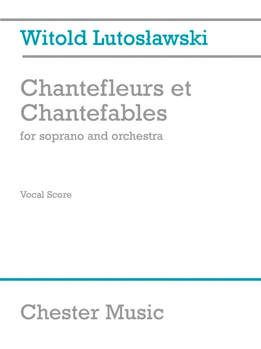 Chantefleurs Et Chantefables (Soprano/Piano) de Witold Lutoslawski, Livre pour voix de soprano et Piano