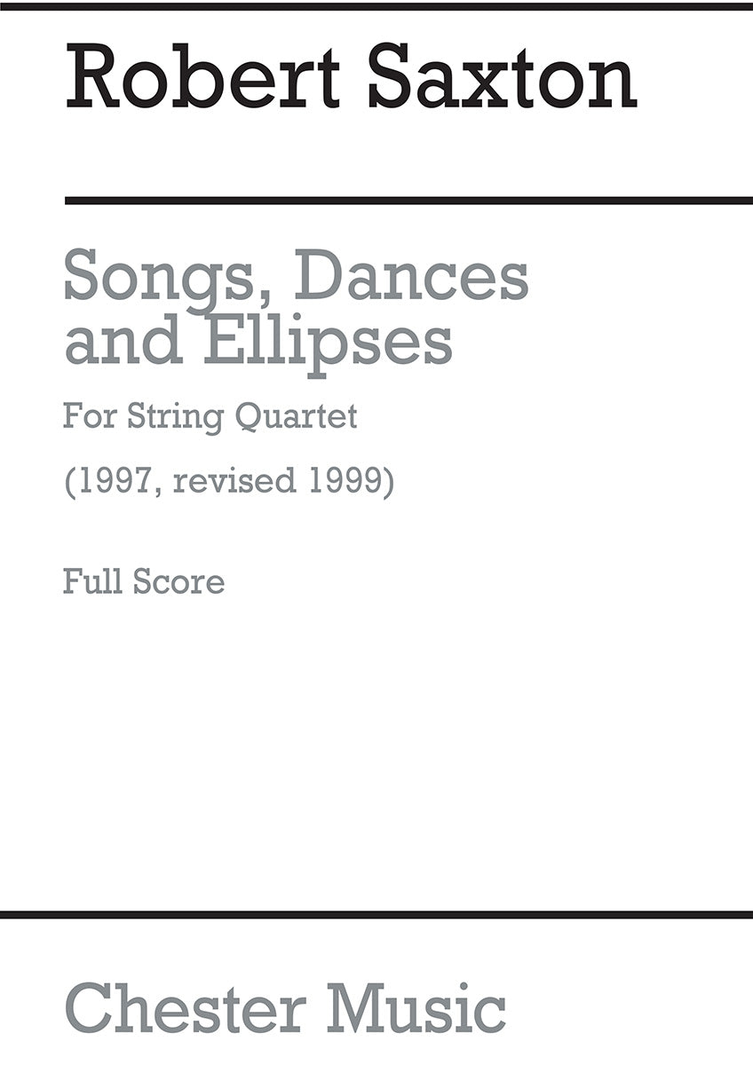 Songs, Dances And Ellipses de Robert Saxton, Partition pour quatuor à cordes