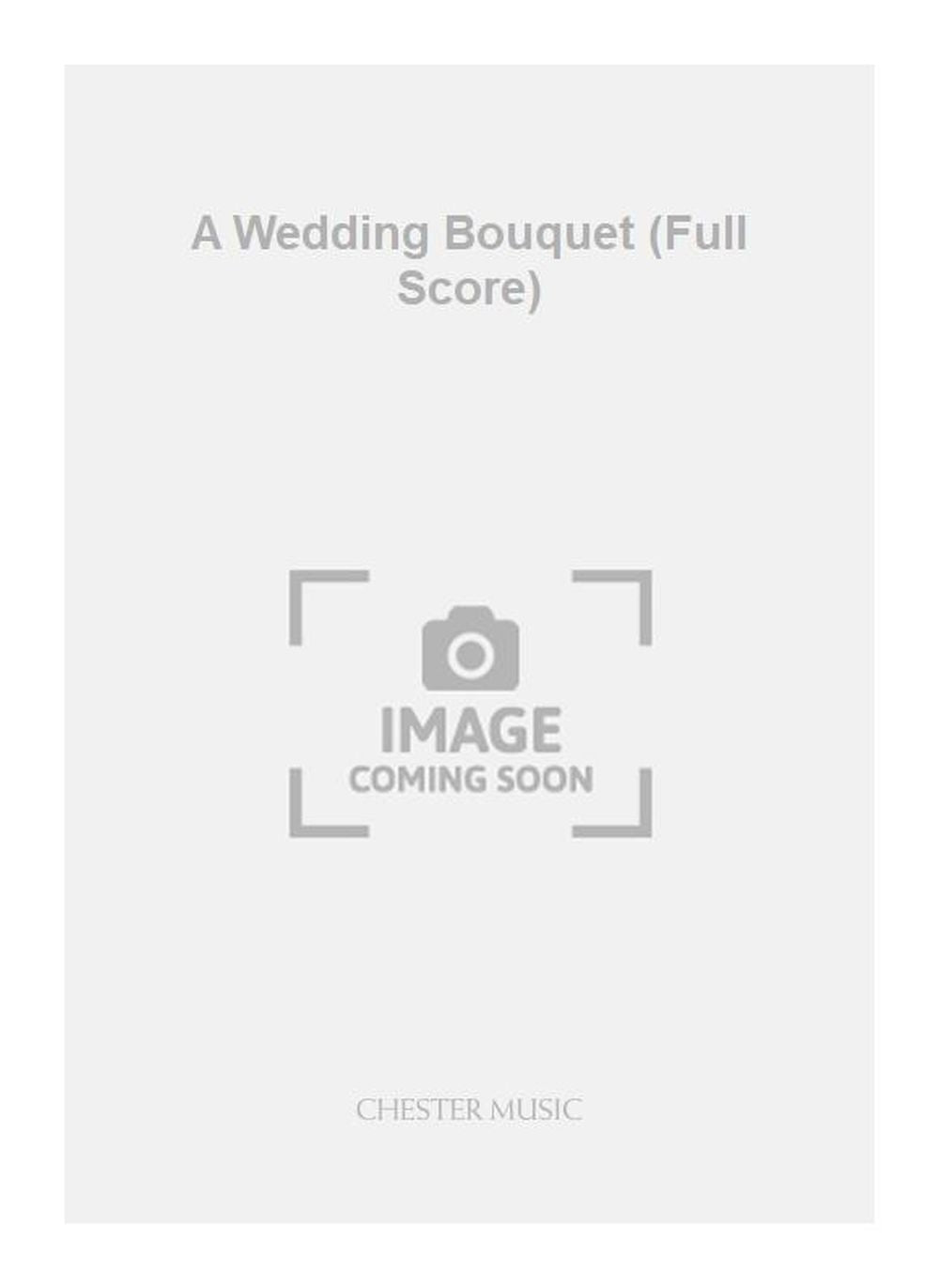 A Wedding Bouquet (Full Score) de Lord Berners, Partition pour orchestre