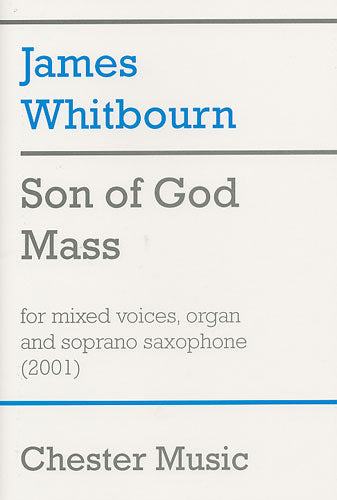 Son Of God Mass de James Whitbourn, Livre pour sATB et Accompagnement d'orgue et Saxophone soprano