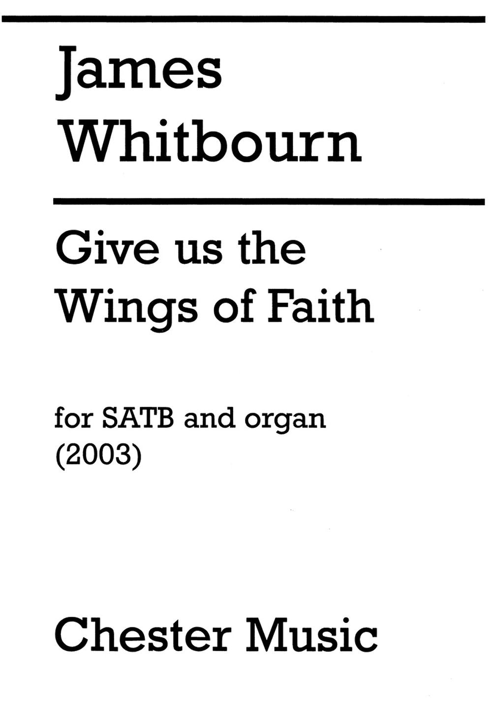 Give Us The Wings Of Faith de James Whitbourn, Partition chorale pour sATB et Orgue