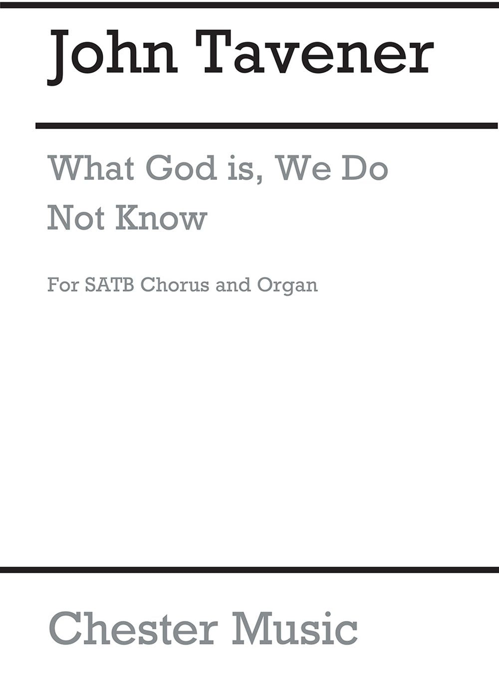 What God Is, We Do Not Know de John Tavener, Partition chorale pour sATB et Orgue