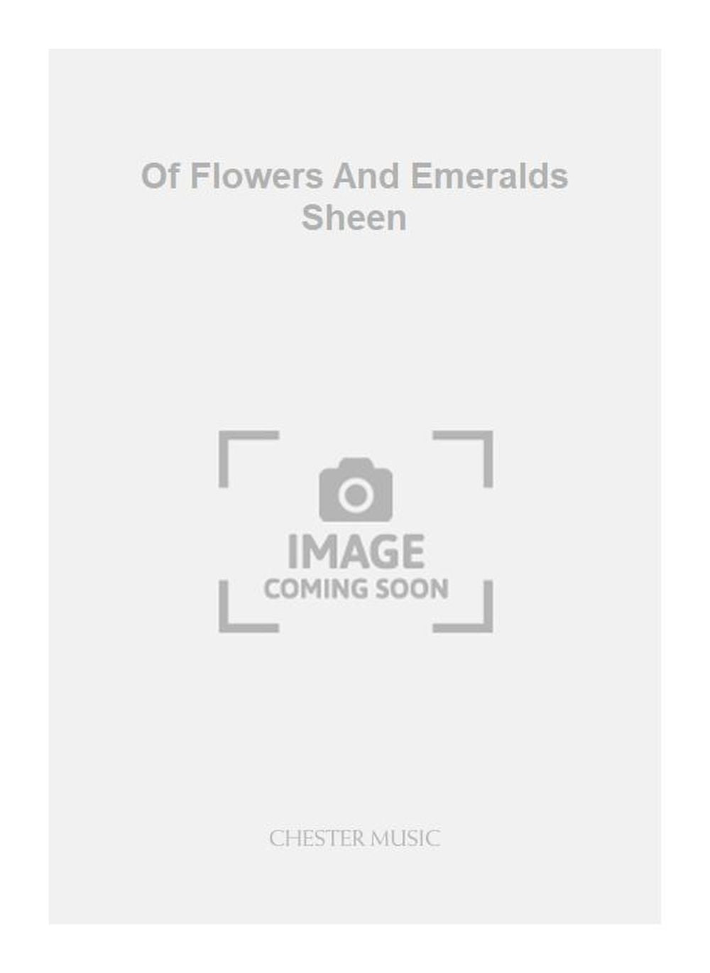 Of Flowers And Emeralds Sheen de Geoffrey Burgon, Partition chorale pour sATB
