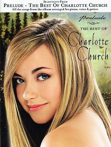Selection From 'Prelude': Best Of Charlotte Church de Charlotte Church, Livre pour piano et Chant et Guitare