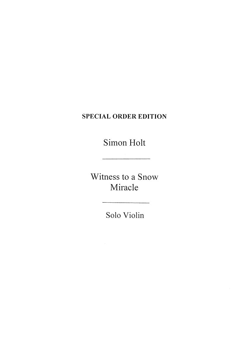 Witness To A Snow Miracle (Solo Violin Part) de Simon Holt, Livre pour violon