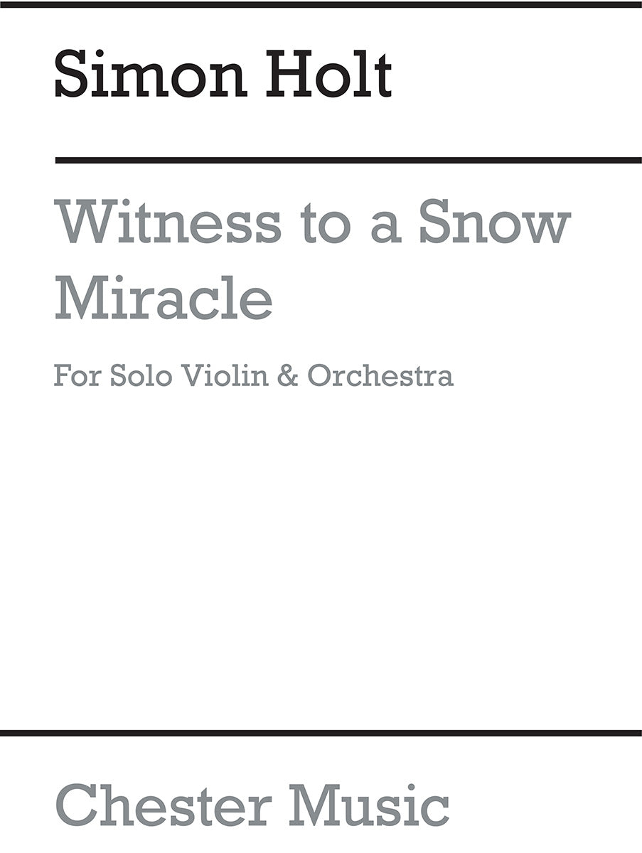Witness To A Snow Miracle de Simon Holt, Partition pour orchestre et Violon solo