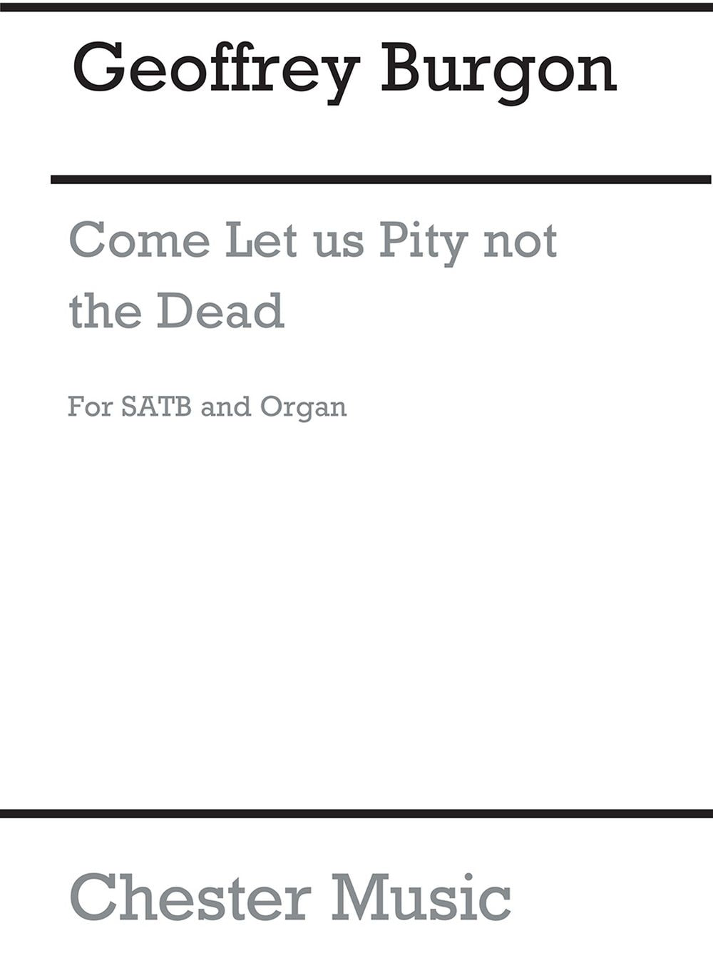 Come Let Us Pity Not The Dead de Geoffrey Burgon, Partition chorale pour sATB et Orgue et Trompette