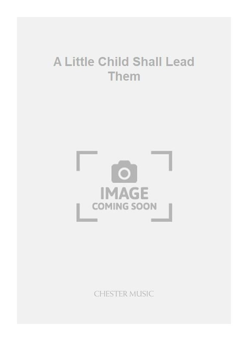 A Little Child Shall Lead Them de John Tavener, Partition chorale pour sATB et Orgue