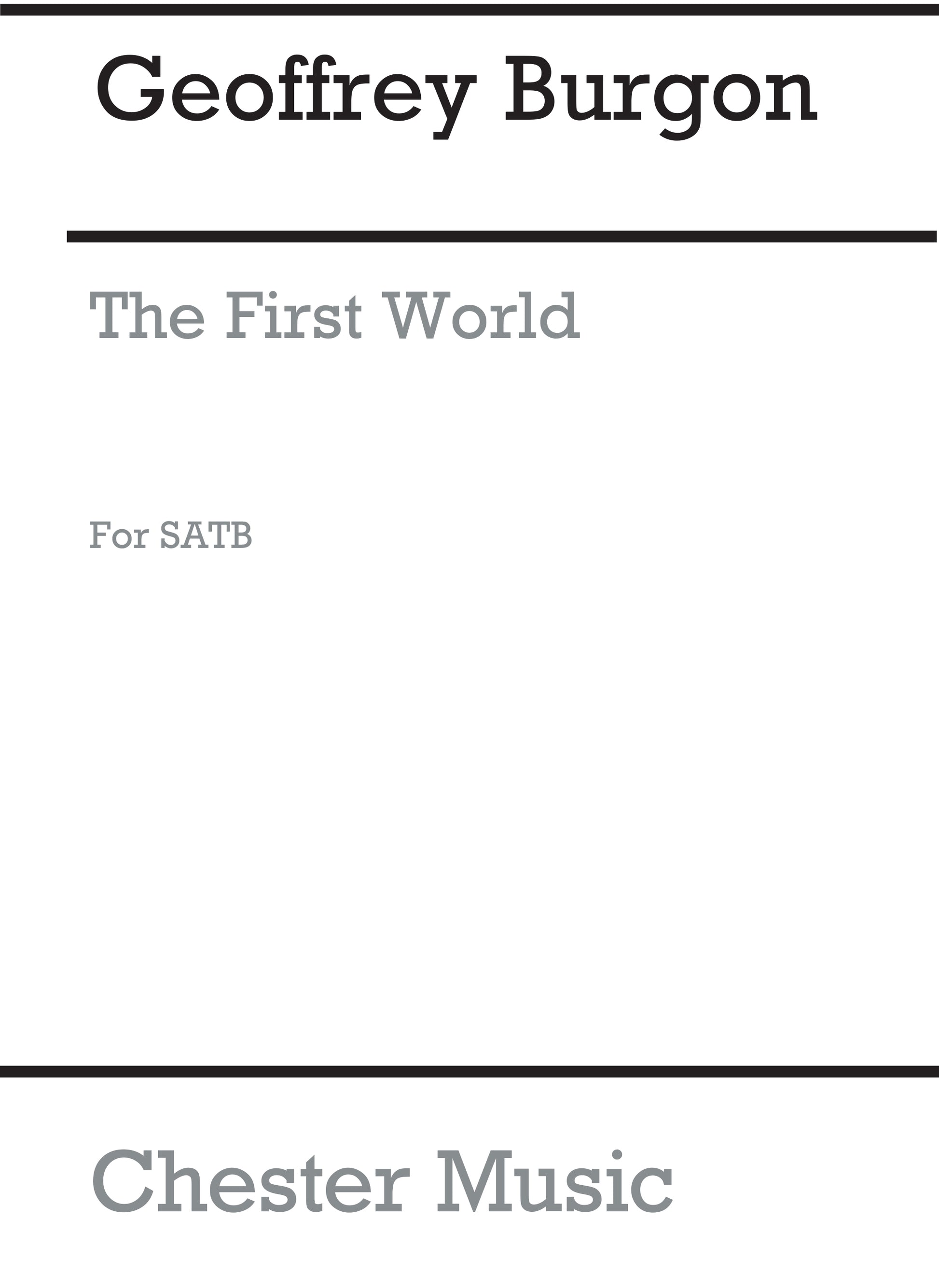 The First World (SATB) de Geoffrey Burgon, Partition chorale pour sATB