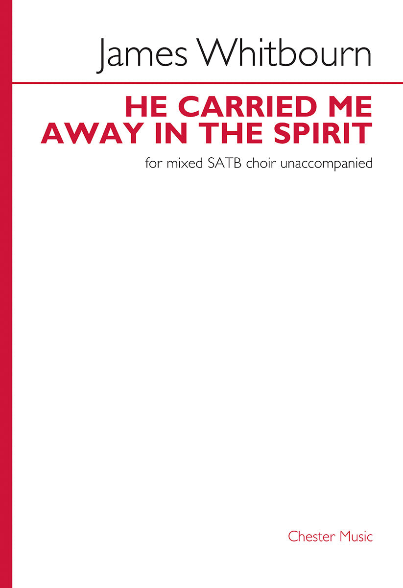 He Carried Me Away In The Spirit de James Whitbourn, Partition chorale pour sATB et Piano