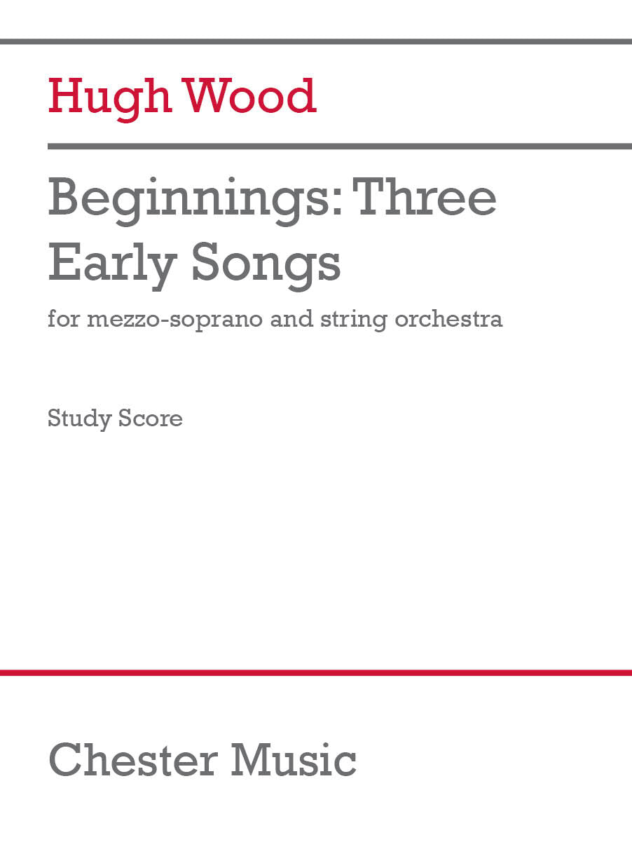 Beginnings: Three Early Songs de Hugh Wood, Partition d'étude pour orchestre à cordes et Mezzo-soprano