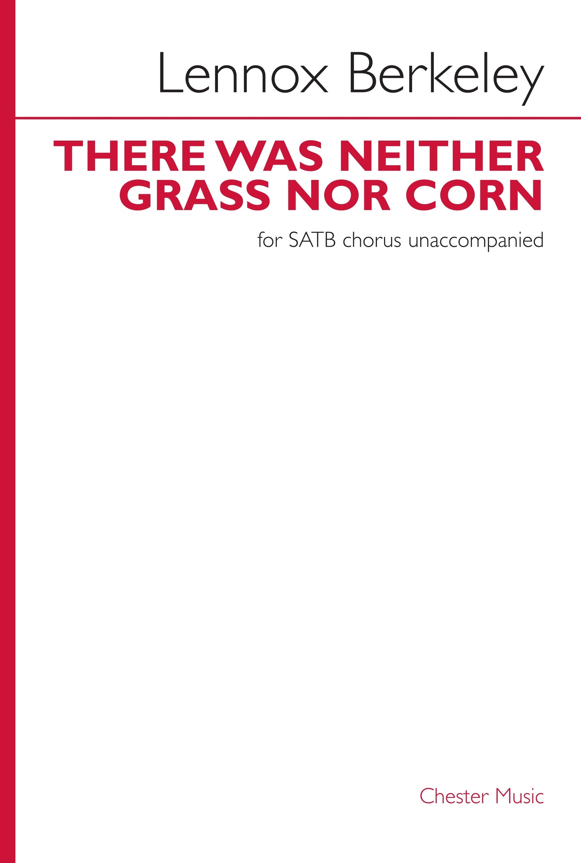 There Was Neither Grass Nor Corn de Lennox Berkeley, Partition chorale pour sATB