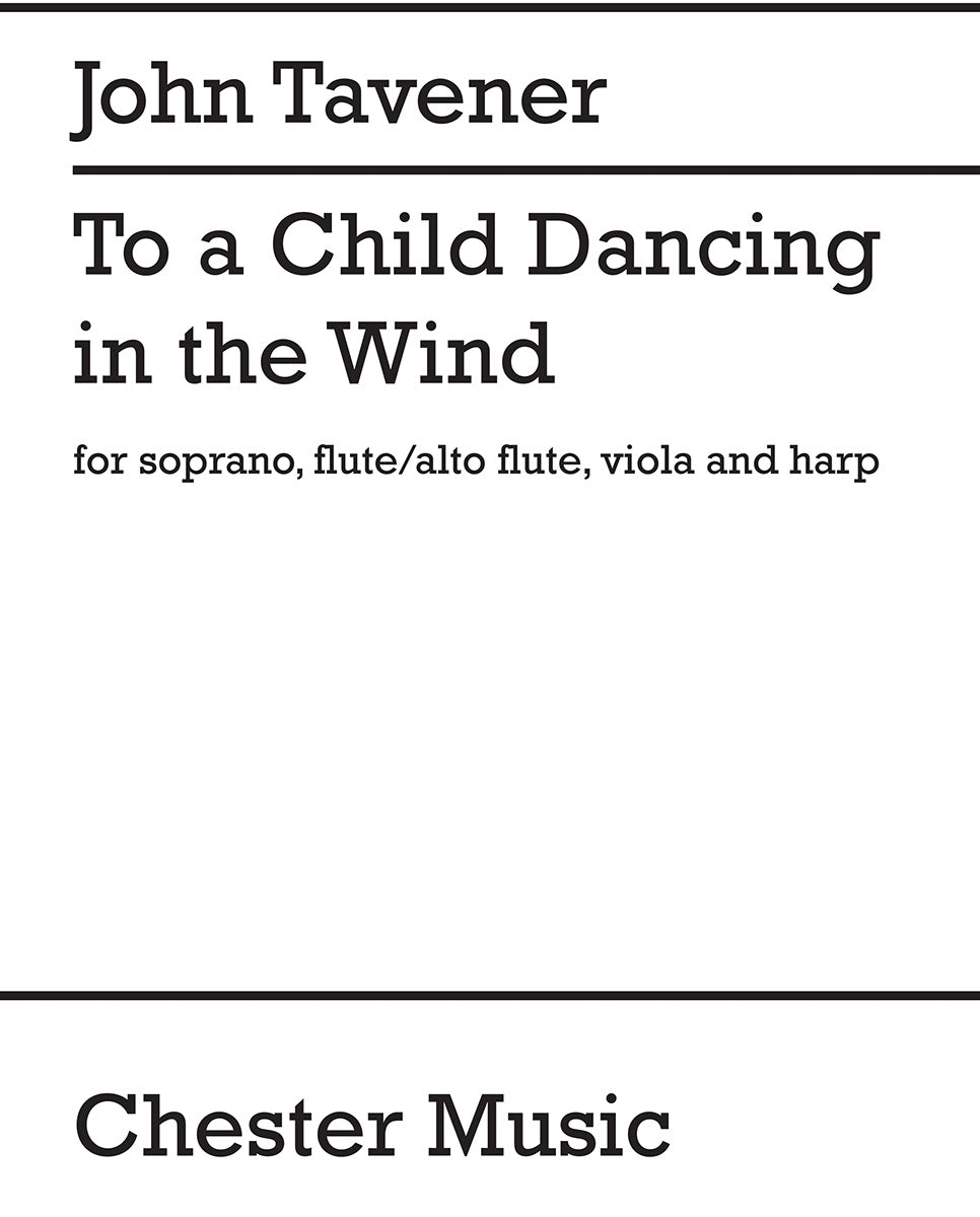 To A Child Dancing In The Wind de John Tavener, Partition pour soprano et Flûte et Alto et Harpe