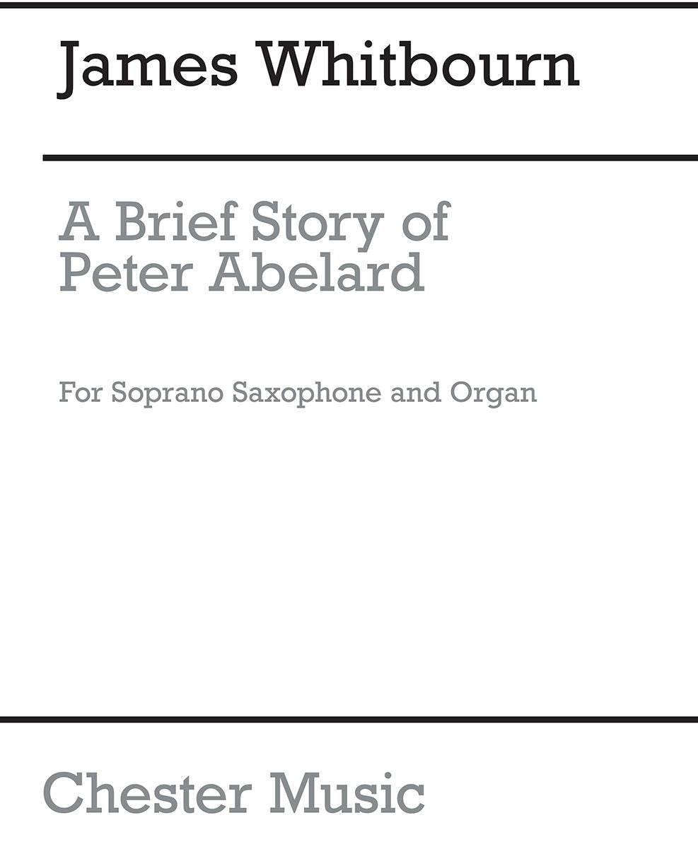 A Brief Story of Peter Abelard de James Whitbourn, Livre pour saxophone soprano et Orgue