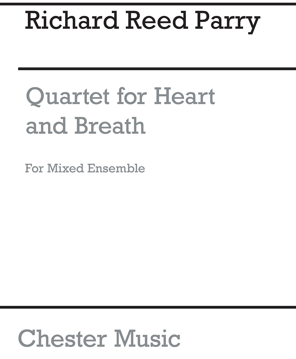 Quartet For Heart And Breath de Richard Reed Parry, Partition + parties pour ensemble mixte