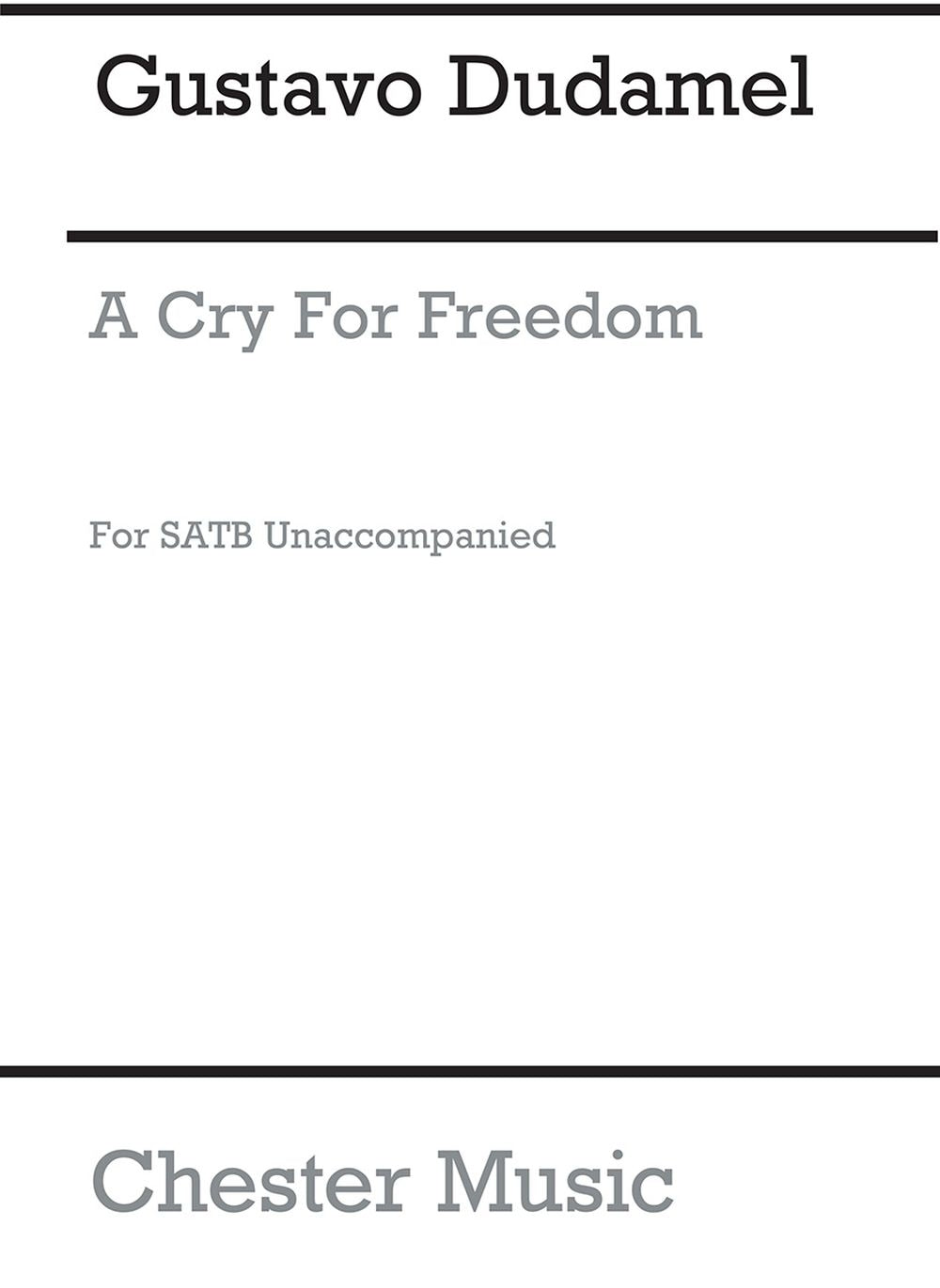 A Cry For Freedom (From Libertador Suite) de Gustavo Dudamel, Partition chorale pour sATB