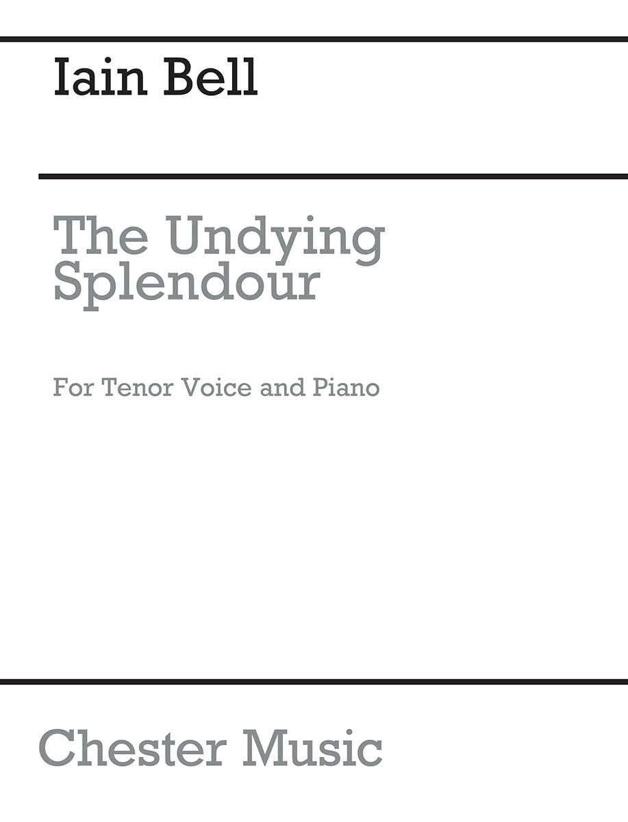 The Undying Splendour de Iain Bell, Livre pour voix de ténor et Piano