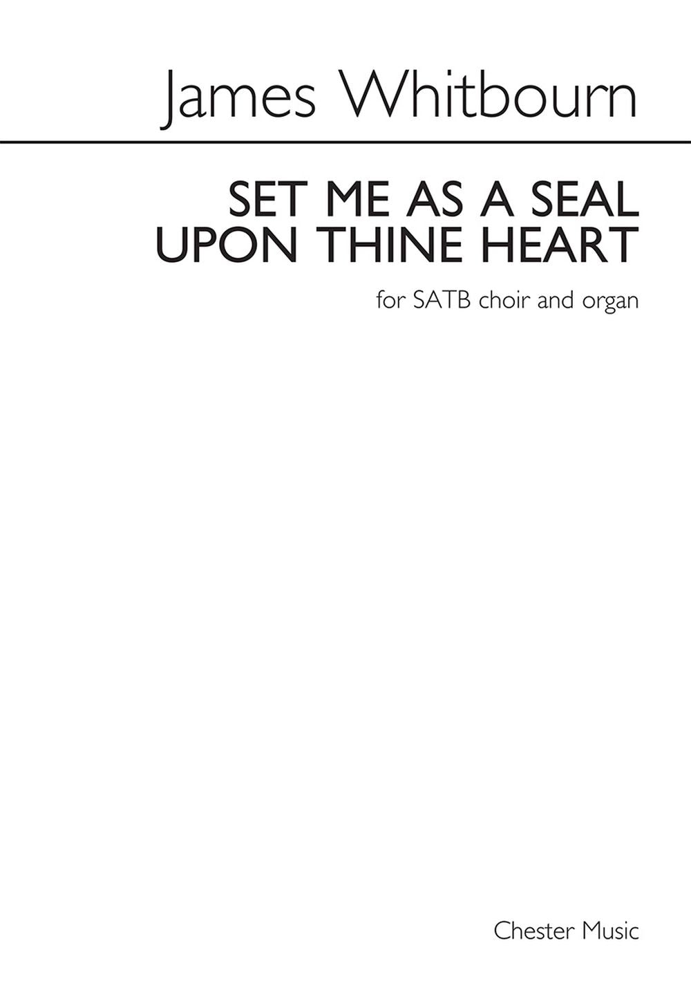 Set Me As A Seal de James Whitbourn, Partition chorale pour sATB et Orgue