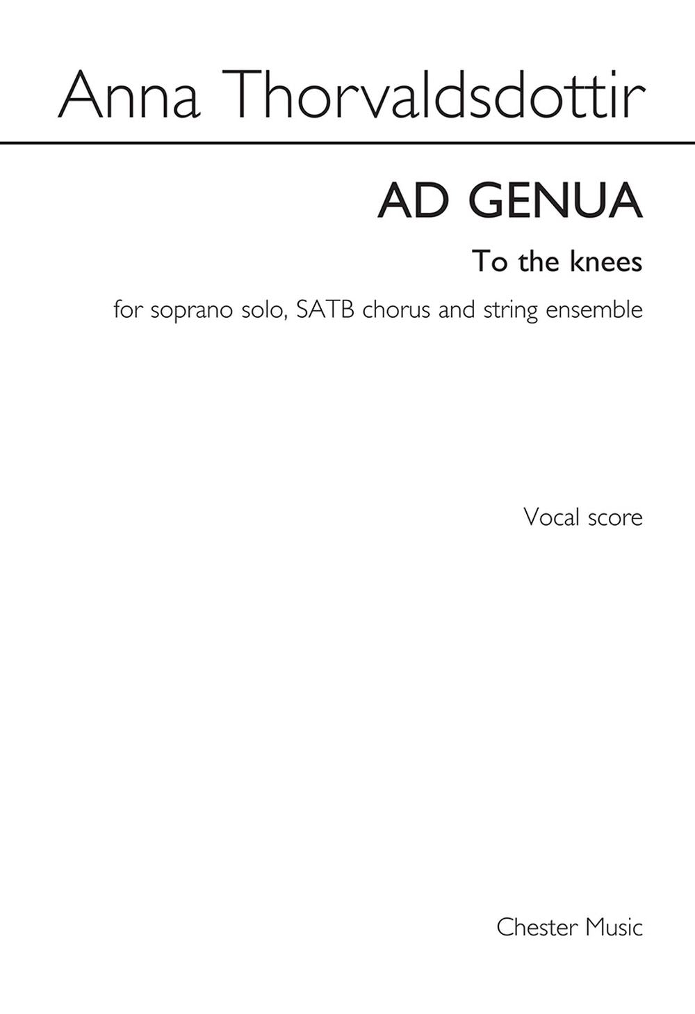 Ad Genua (To The Knees) de Anna Thorvaldsdottir, Réduction pour piano pour soprano et SATB et Ensemble à cordes