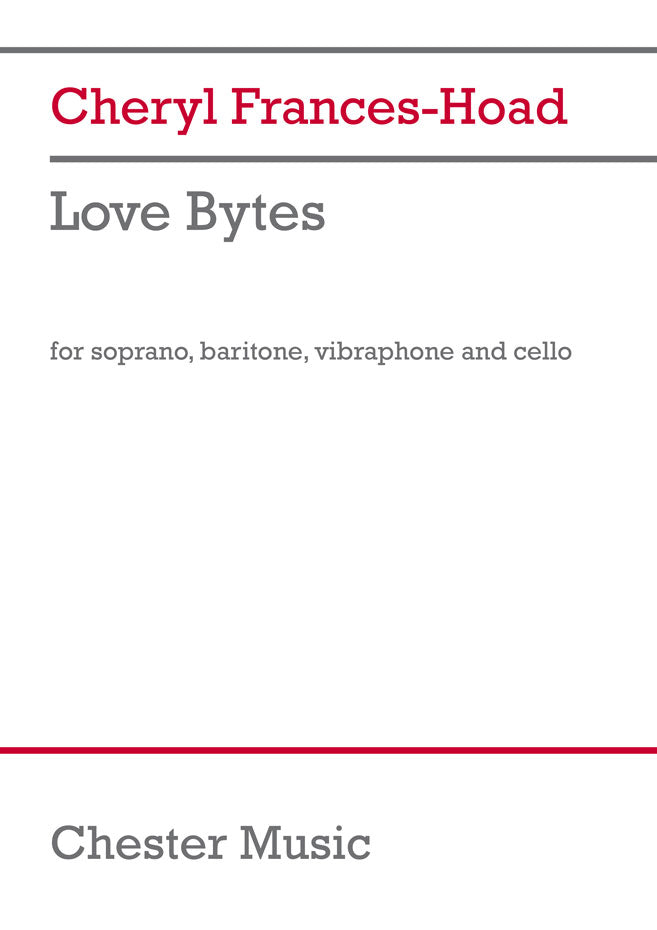 Love Bytes de Cheryl Frances-Hoad, Partition + parties pour soprano et Baryton et Vibraphone et Violoncelle