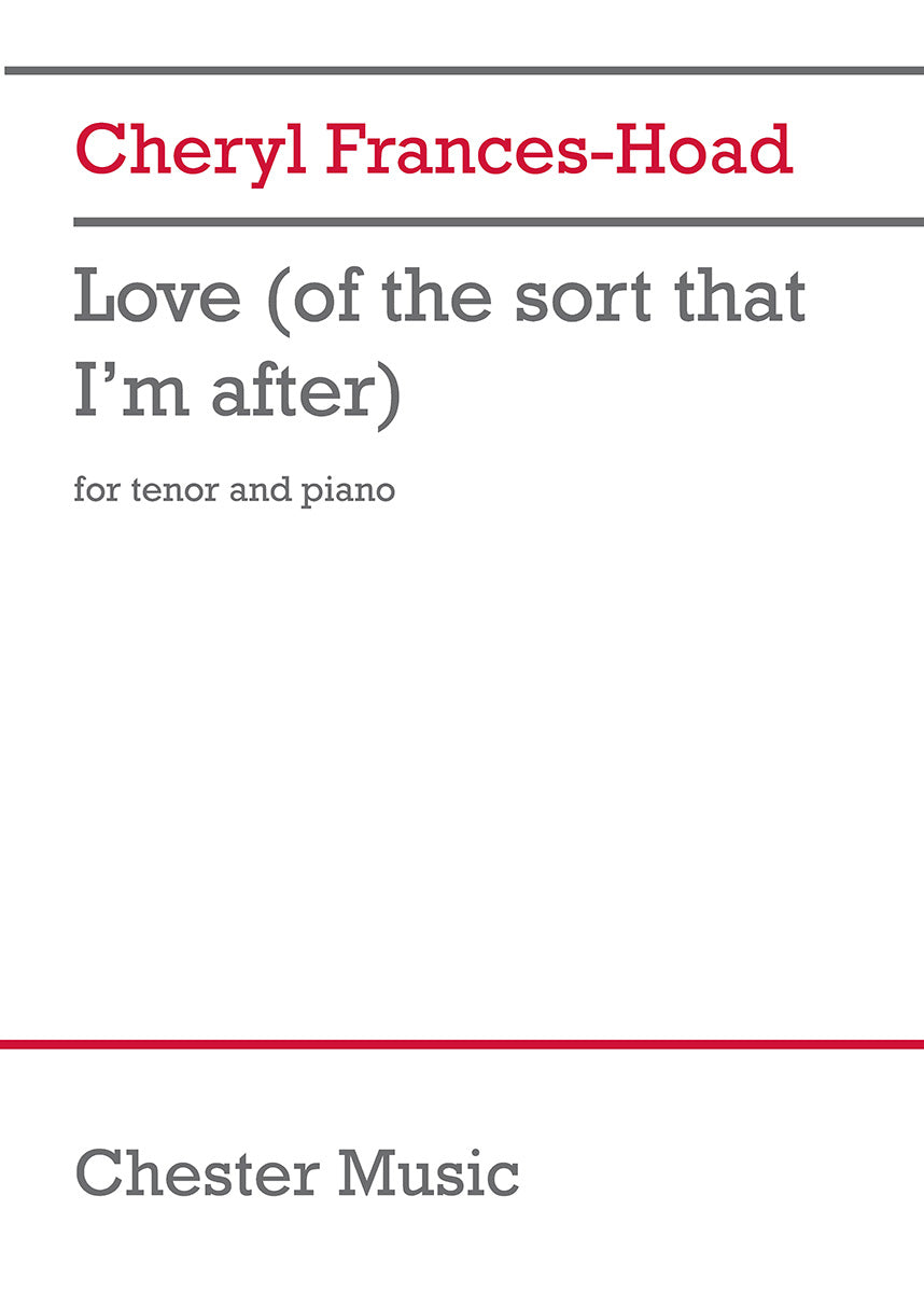 Love (of the sort that I'm after) de Cheryl Frances-Hoad, Livre pour voix de ténor et Piano