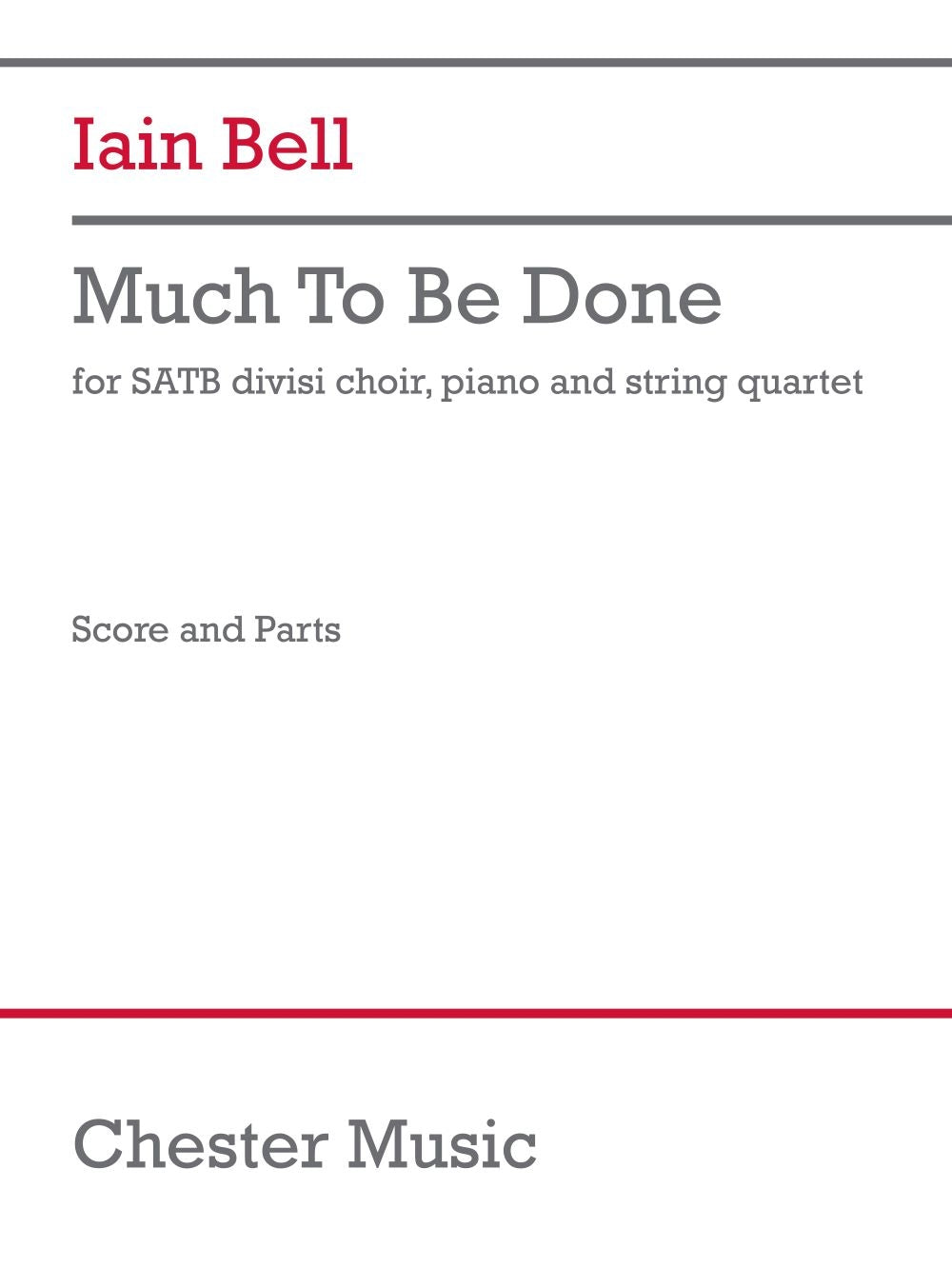 Much to be Done de Iain Bell, Partition + parties pour sATB divisi et Piano et Quatuor à cordes
