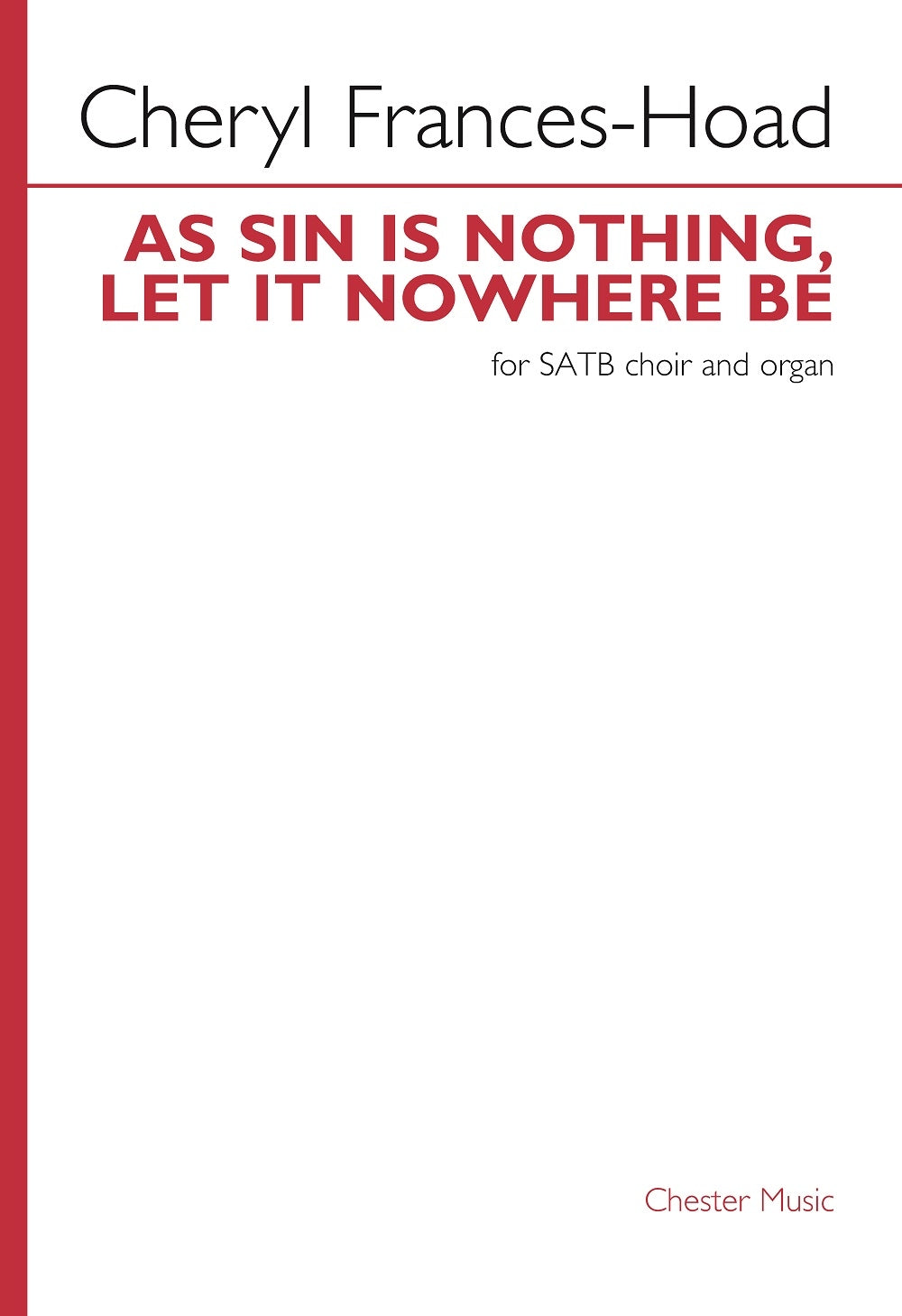 As Sin is Nothing, Let it Nowhere Be de Cheryl Frances-Hoad, Partition chorale pour sATB