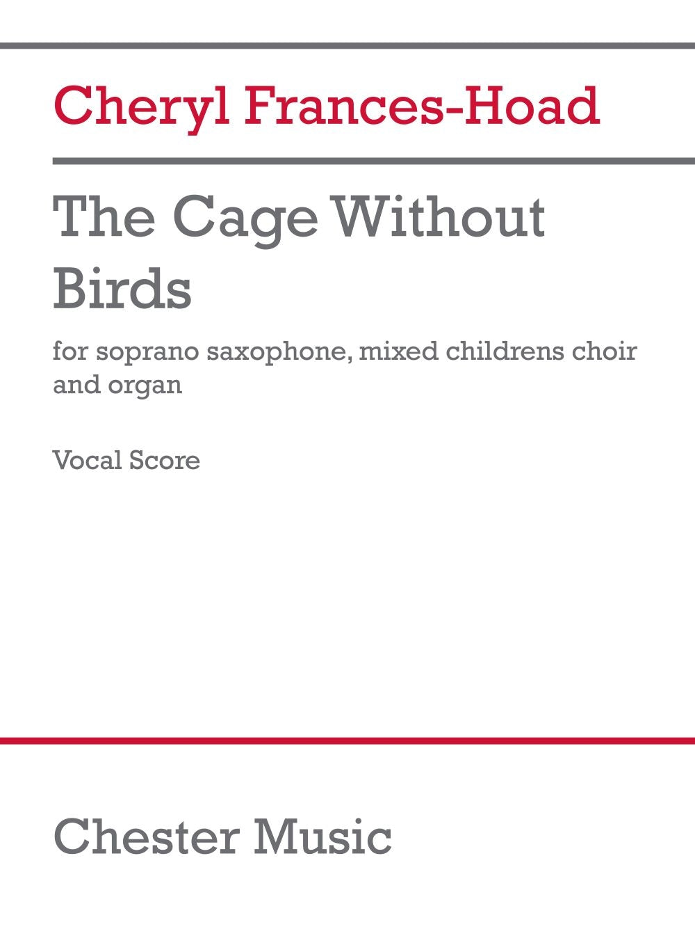 The Cage Without Birds de Cheryl Frances-Hoad, Réduction pour piano pour saxophone soprano et Chœur et Orgue