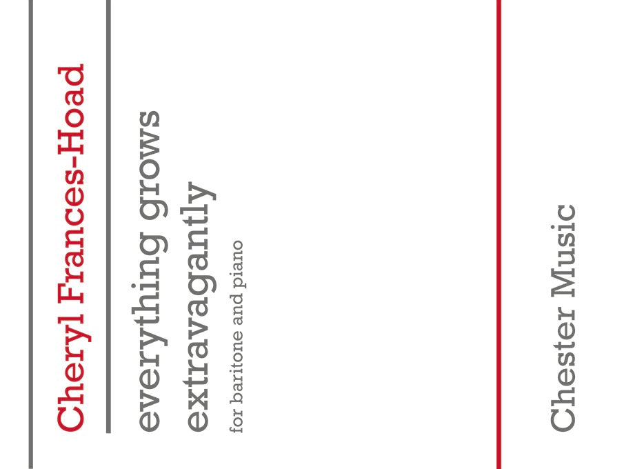 Everything grows extravagantly de Cheryl Frances-Hoad, Réduction pour piano pour voix de baryton et Piano
