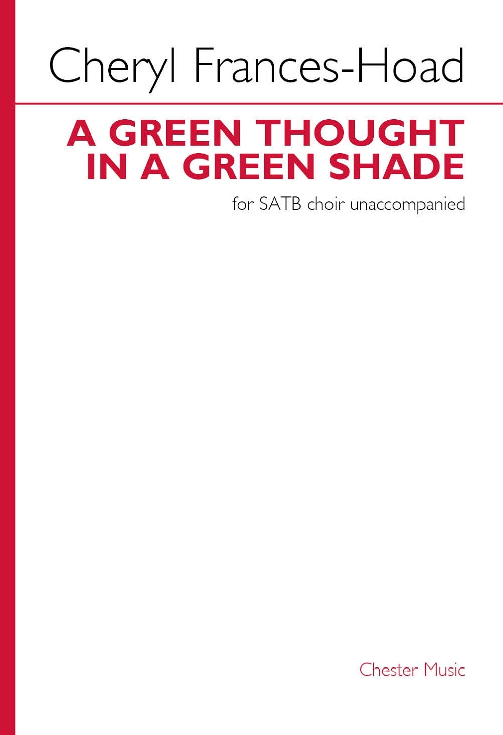 A green thought in a green shade de Cheryl Frances-Hoad, Partition chorale pour sATB