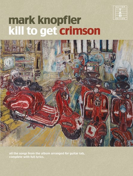 Kill To Get Crimson de Mark Knopfler, Livre pour melody Line et Lyrics et Chords