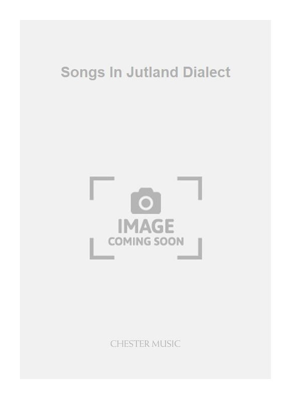 Songs In Jutland Dialect de Carl Nielsen, Livre pour voix moyenne et Piano