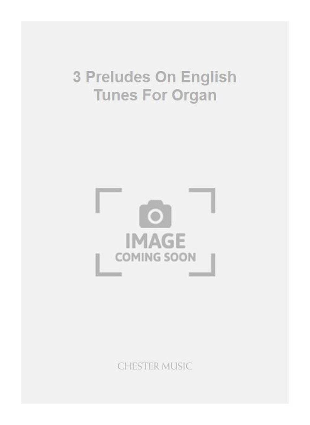 3 Preludes On English Tunes For Organ de Philip Wilby, Livre pour orgue