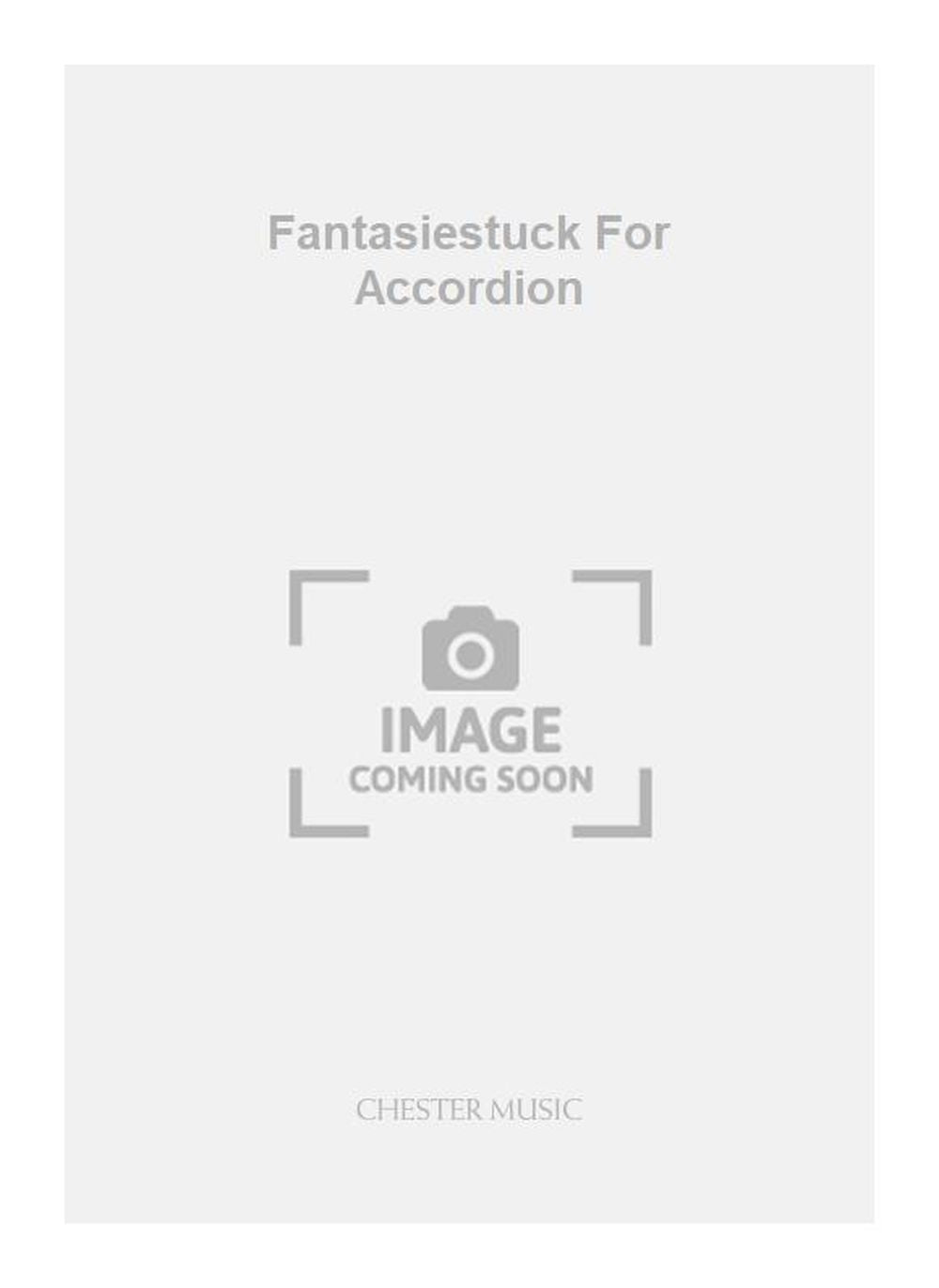 Fantasiestuck For Accordion de Robert Saxton, Livre pour accordéon