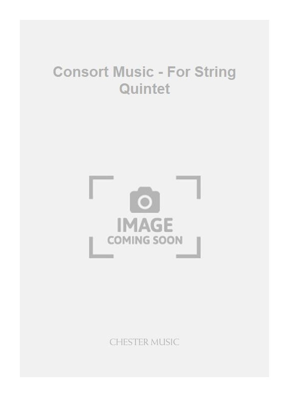 Consort Music - For String Quintet de Anthony Payne, Partition pour quintette à cordes