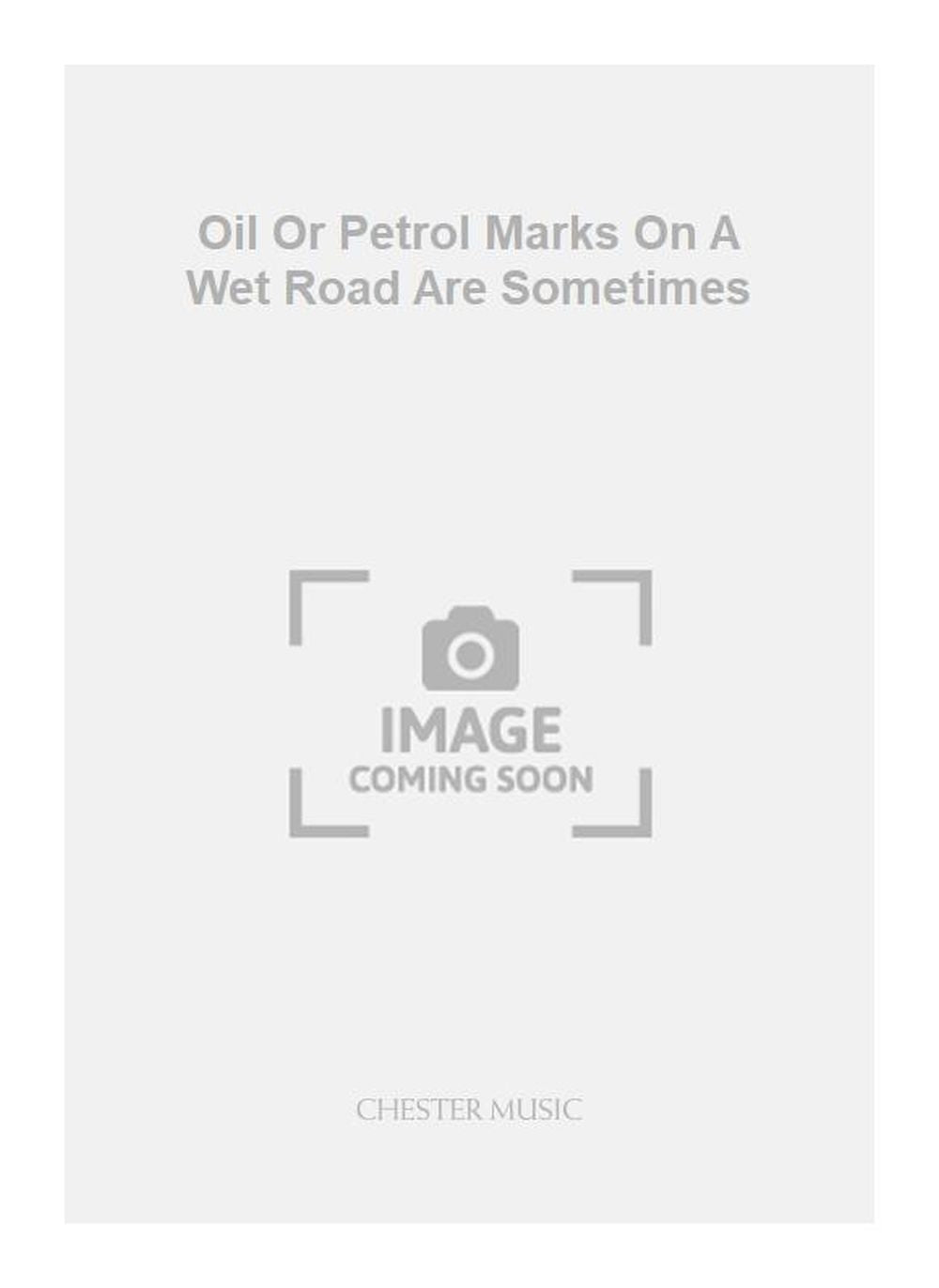 Oil Or Petrol Marks On A Wet Road Are Sometimes de Benedict Mason, Réduction pour piano pour voix et Piano